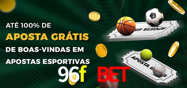 96f bet Ate 100% de Aposta Gratis